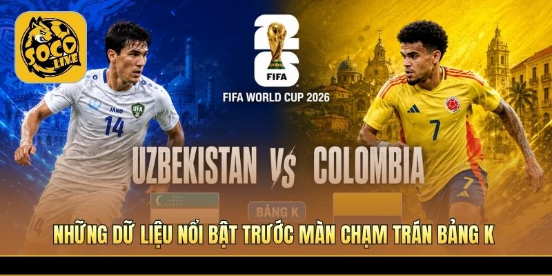 Những dữ liệu nổi bật trước màn chạm trán bảng K 